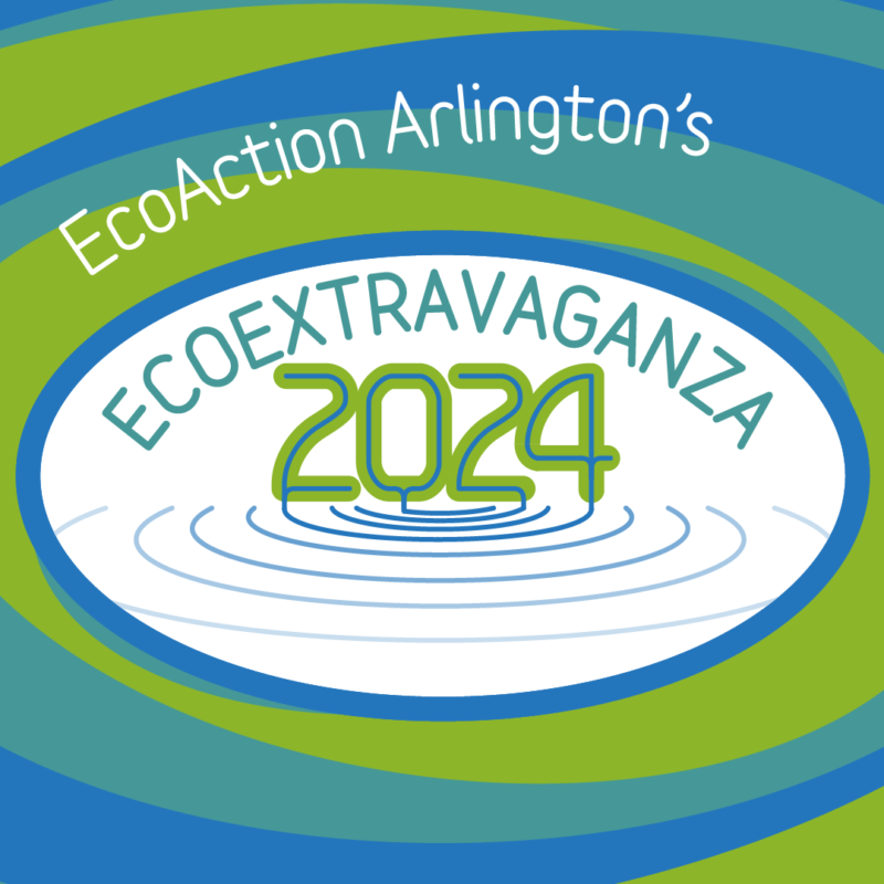 background of alternating ovals of bright gtreen, bright blue and blue. Over lay text: EoAction Arlington's text in middle in whit oval EcoExtravaganza 2024