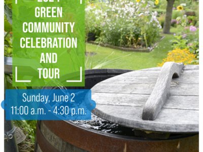 2024 Green Community Celebration and Tour Sunday, June 2 11 a.n. to 4:30 p.m.