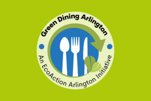 Green Dining Arlington logo on a green background. White circle with a blue circle with a green arrow around its circomference and white graphics of spoon, fork, and knife inside the blue circle text reads in a circle: Green Dining Arlington an EcoAction Arlington Initiative