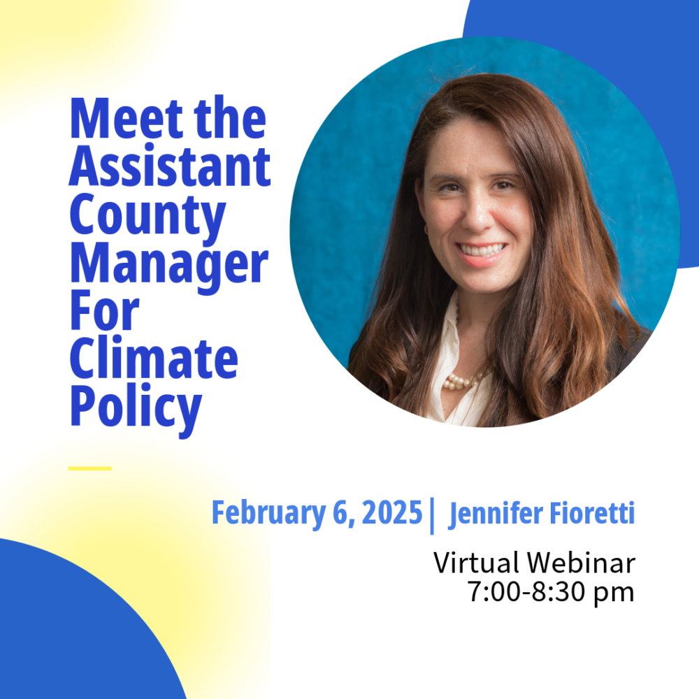 Meet the Assistant County Manager for Climate Policy. Round headshot of Jennifer Fioretti with blue circle behind it. February 6, 2025, Virtual webinar, 7-8:30 p.m.